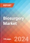 Biosurgery - Market Insights, Competitive Landscape, and Market Forecast - 2030 - Product Image