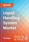 Liquid Handling System - Market Insights, Competitive Landscape, and Market Forecast - 2030 - Product Image
