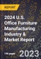 2024 U.S. Office Furniture Manufacturing Industry & Market Report - Product Thumbnail Image
