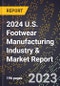 2024 U.S. Footwear Manufacturing Industry & Market Report - Product Thumbnail Image