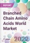Branched Chain Amino Acids World Market - Product Thumbnail Image