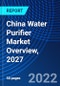 China Water Purifier Market Overview, 2027 - Product Thumbnail Image