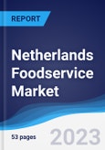 Netherlands Foodservice Market Summary, Competitive Analysis and Forecast to 2027- Product Image