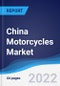 China Motorcycles Market Summary, Competitive Analysis, and Forecast, 2017-2026 - Product Thumbnail Image