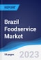 Brazil Foodservice Market Summary, Competitive Analysis and Forecast to 2027 - Product Thumbnail Image