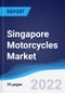 Singapore Motorcycles Market Summary, Competitive Analysis, and Forecast, 2017-2026 - Product Thumbnail Image