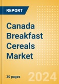 Canada Breakfast Cereals (Bakery and Cereals) Market Size, Growth and Forecast Analytics, 2023-2028- Product Image