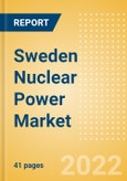 Sweden Nuclear Power Market Size and Trends by Installed Capacity, Generation and Technology, Regulations, Power Plants, Key Players and Forecast, 2022-2035- Product Image