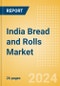 India Bread and Rolls (Bakery and Cereals) Market Size, Growth and Forecast Analytics, 2023-2028 - Product Image