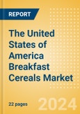 The United States of America (USA) Breakfast Cereals (Bakery and Cereals) Market Size, Growth and Forecast Analytics, 2023-2028- Product Image