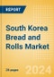 South Korea Bread and Rolls (Bakery and Cereals) Market Size, Growth and Forecast Analytics, 2023-2028 - Product Image