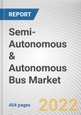Semi-Autonomous & Autonomous Bus Market By Level of Automation, By Mode Of Operation, By Application, By Propulsion Type: Global Opportunity Analysis and Industry Forecast, 2025-2035- Product Image