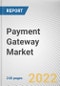 Payment Gateway Market By Type, By Enterprise Size, By End-use: Global Opportunity Analysis and Industry Forecast, 2021-2030 - Product Thumbnail Image