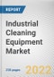 Industrial Cleaning Equipment Market By Type, By Operation, By End User Industry: Global Opportunity Analysis and Industry Forecast, 2021-2031 - Product Thumbnail Image
