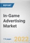 In-Game Advertising Market By Type, By Device Type: Global Opportunity Analysis and Industry Forecast, 2021-2030 - Product Thumbnail Image