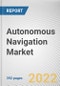 Autonomous Navigation Market By System, By Platform, By Application: Global Opportunity Analysis and Industry Forecast, 2021-2031 - Product Thumbnail Image