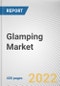 Glamping Market By Application, By Age Group, By Size, By End User, By Distribution Channel, By Product Type: Global Opportunity Analysis and Industry Forecast, 2021-2031 - Product Thumbnail Image