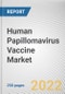 Human Papillomavirus Vaccine Market By Type, By Disease Indication, By Industry Vertical: Global Opportunity Analysis and Industry Forecast, 2021-2030 - Product Thumbnail Image