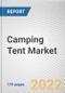 Camping Tent Market By Type, By Application, By Distribution channel: Global Opportunity Analysis and Industry Forecast, 2021-2031 - Product Thumbnail Image