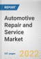 Automotive Repair and Service Market By Type, By Service provider, By Vehicle Type, By Propulsion Type: Global Opportunity Analysis and Industry Forecast, 2021-2031 - Product Thumbnail Image