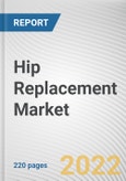 Hip Replacement Market By Procedure, By Material, By End User: Global Opportunity Analysis and Industry Forecast, 2021-2031- Product Image