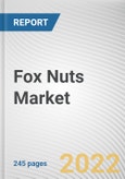 Fox Nuts Market By Type, By Nature, By Application, By Distribution Channel: Global Opportunity Analysis and Industry Forecast, 2021-2031- Product Image