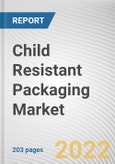 Child Resistant Packaging Market By Material, By End-user industry, By Product type: Global Opportunity Analysis and Industry Forecast, 2021-2031- Product Image