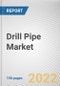 Drill Pipe Market By Type, By Grade, By Application: Global Opportunity Analysis and Industry Forecast, 2021-2031 - Product Thumbnail Image