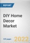 DIY Home Decor Market By Product Type, By Income Group, By Price Point, By Distribution Channel: Global Opportunity Analysis and Industry Forecast, 2021-2031 - Product Thumbnail Image