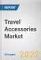 Travel Accessories Market By Type, By Distribution Channel: Global Opportunity Analysis and Industry Forecast, 2021-2031 - Product Thumbnail Image