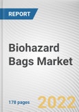 Biohazard Bags Market By Capacity, By Material Type, By End-use: Global Opportunity Analysis and Industry Forecast, 2021-2031- Product Image
