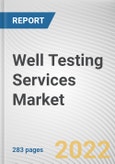 Well Testing Services Market By Service Type, By Well type, By Application: Global Opportunity Analysis and Industry Forecast, 2021-2031- Product Image