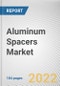 Aluminum Spacers Market By Product Type, By End Use: Global Opportunity Analysis and Industry Forecast, 2021-2031 - Product Thumbnail Image