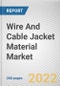 Wire And Cable Jacket Material Market By Temperature Rating, By Material Type, By End Use: Global Opportunity Analysis and Industry Forecast, 2021-2031 - Product Thumbnail Image