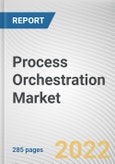 Process Orchestration Market By Component, By Deployment Model, By Enterprise Size, By Industry Vertical: Global Opportunity Analysis and Industry Forecast, 2021-2031- Product Image