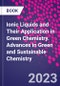 Ionic Liquids and Their Application in Green Chemistry. Advances in Green and Sustainable Chemistry - Product Thumbnail Image