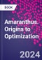 Amaranthus. Origins to Optimization - Product Thumbnail Image