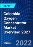 Colombia Oxygen Concentrator Market Overview, 2027- Product Image