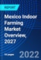 Mexico Indoor Farming Market Overview, 2027 - Product Thumbnail Image