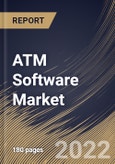 ATM Software Market Size, Share & Industry Trends Analysis Report by End-user, Function, Regional Outlook and Forecast, 2022-2028- Product Image