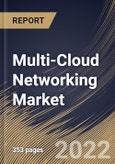 Multi-Cloud Networking Market Size, Share & Industry Trends Analysis Report by Component, Organization Size, Deployment Mode, Vertical, Regional Outlook and Forecast, 2022-2028- Product Image