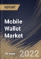 Mobile Wallet Market Size, Share & Industry Trends Analysis Report by Technology, Application, Regional Outlook and Forecast, 2022-2028 - Product Thumbnail Image