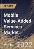 Mobile Value-Added Services Market Size, Share & Industry Trends Analysis Report by Solution, End-user, Vertical, Regional Outlook and Forecast, 2022-2028- Product Image