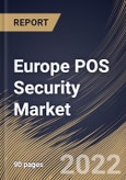Europe POS Security Market Size, Share & Industry Trends Analysis Report by Offering, Organization Size, Vertical, Country and Growth Forecast, 2022-2028- Product Image