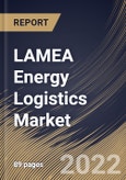 LAMEA Energy Logistics Market Size, Share & Industry Trends Analysis Report by End-User, Mode of Transport, Application, Country and Growth Forecast, 2022-2028- Product Image