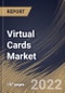 Virtual Cards Market Size, Share & Industry Trends Analysis Report by Product Type, Card Type, Application, Regional Outlook and Forecast, 2022-2028 - Product Thumbnail Image