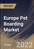 Europe Pet Boarding Market Size, Share & Industry Trends Analysis Report by Services, Pet Type, Country and Growth Forecast, 2022-2028- Product Image