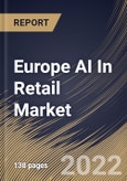 Europe AI In Retail Market Size, Share & Industry Trends Analysis Report by Technology, Sales Channel, Component, Application, Country and Growth Forecast, 2022-2028- Product Image