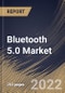 Bluetooth 5.0 Market Size, Share & Industry Trends Analysis Report by Component, Application, End-user, Regional Outlook and Forecast, 2022-2028 - Product Thumbnail Image