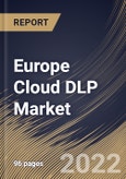 Europe Cloud DLP Market Size, Share & Industry Trends Analysis Report by Organization Size, Vertical, Country and Growth Forecast, 2022-2028- Product Image